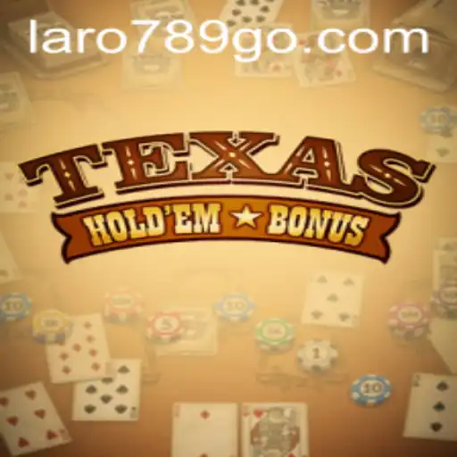 Exploring the Excitement of Texas Hold'em Bonus: The Laro789 Approach